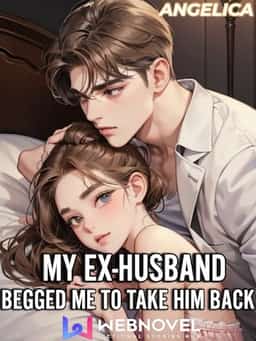My Ex-Husband Begged Me to Take Him Back novel cover