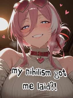 My Nihilism Got Me Laid?! novel cover