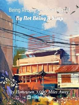 Being Reborn And Starting Off By Not Being A Simp novel cover