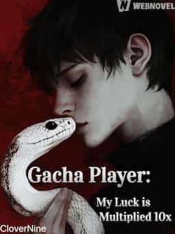 Gacha Player: My Luck is Multiplied 10x novel cover