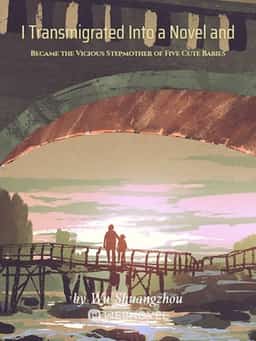 I Transmigrated Into a Novel and Became the Vicious Stepmother of Five Cute Babies novel cover