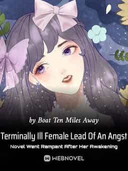 Terminally Ill Female Lead Of An Angst Novel Went Rampant After Her Awakening novel cover